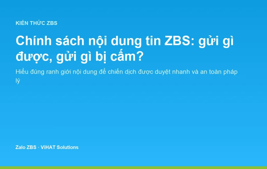 Chính sách nội dung tin ZBS: hiểu đúng ranh giới được gửi và bị cấm trước khi chạy chiến dịch