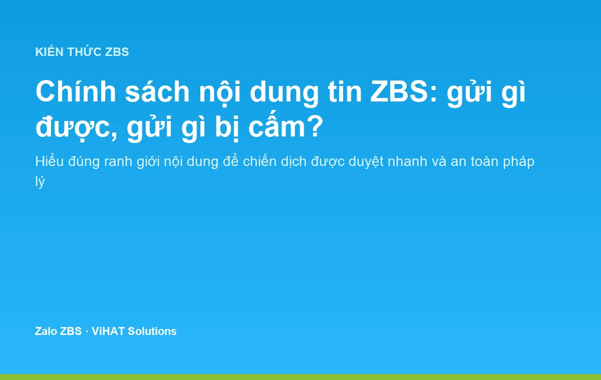Chính sách nội dung tin ZBS: hiểu đúng ranh giới được gửi và bị cấm trước khi chạy chiến dịch