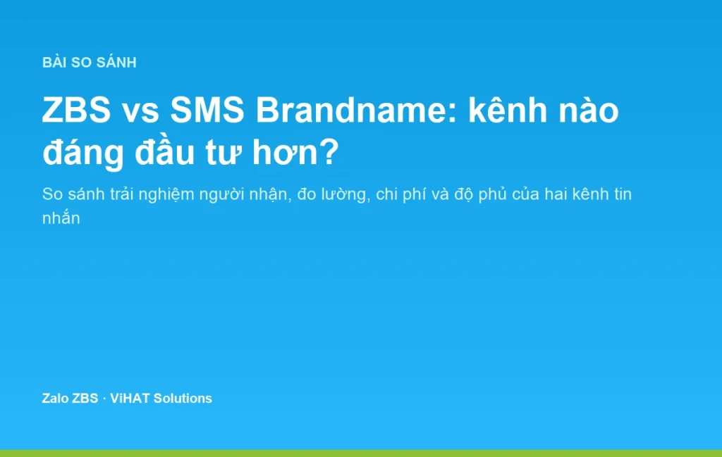 ZBS vs SMS Brandname: so sánh hai kênh tin nhắn doanh nghiệp trên bốn trục quan trọng nhất