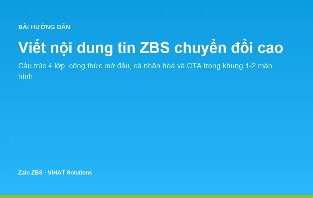 Viết tin nhắn Zalo ZBS chuyển đổi cao: bộ khung cấu trúc và nguyên tắc câu chữ cho khung 1-2 màn hình điện thoại
