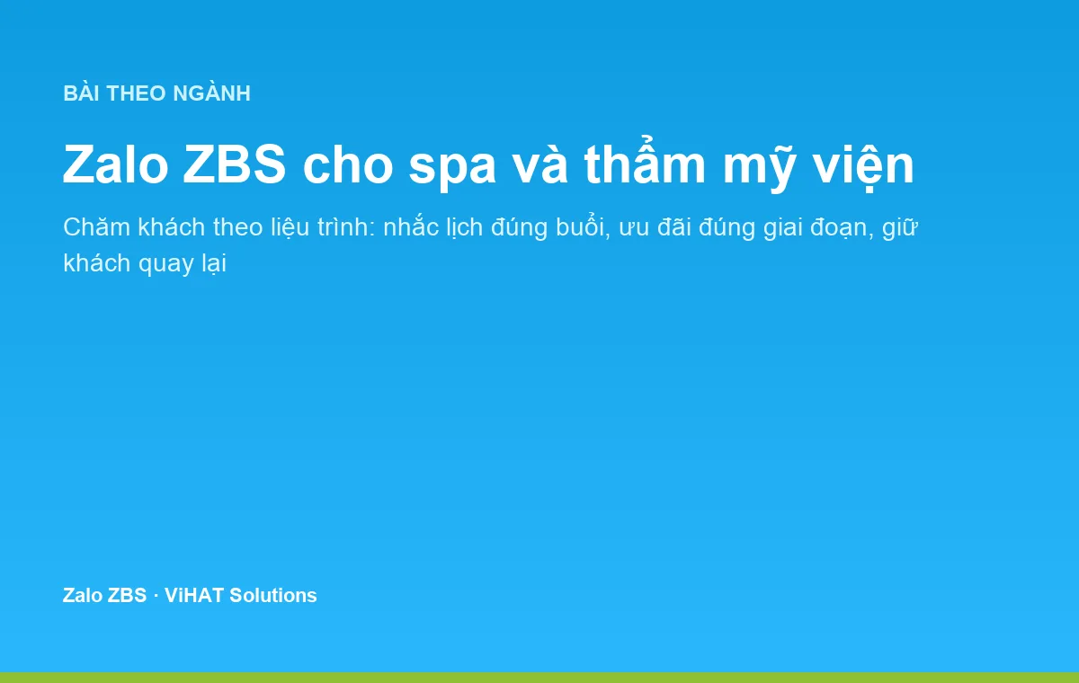 Zalo ZBS giúp spa và thẩm mỹ viện chăm sóc khách hàng theo từng giai đoạn liệu trình