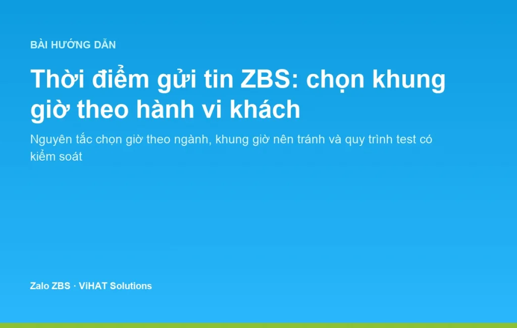 Thời điểm gửi tin ZBS là đòn bẩy miễn phí nhưng ảnh hưởng trực tiếp tới tỷ lệ đọc và hành động của khách hàng