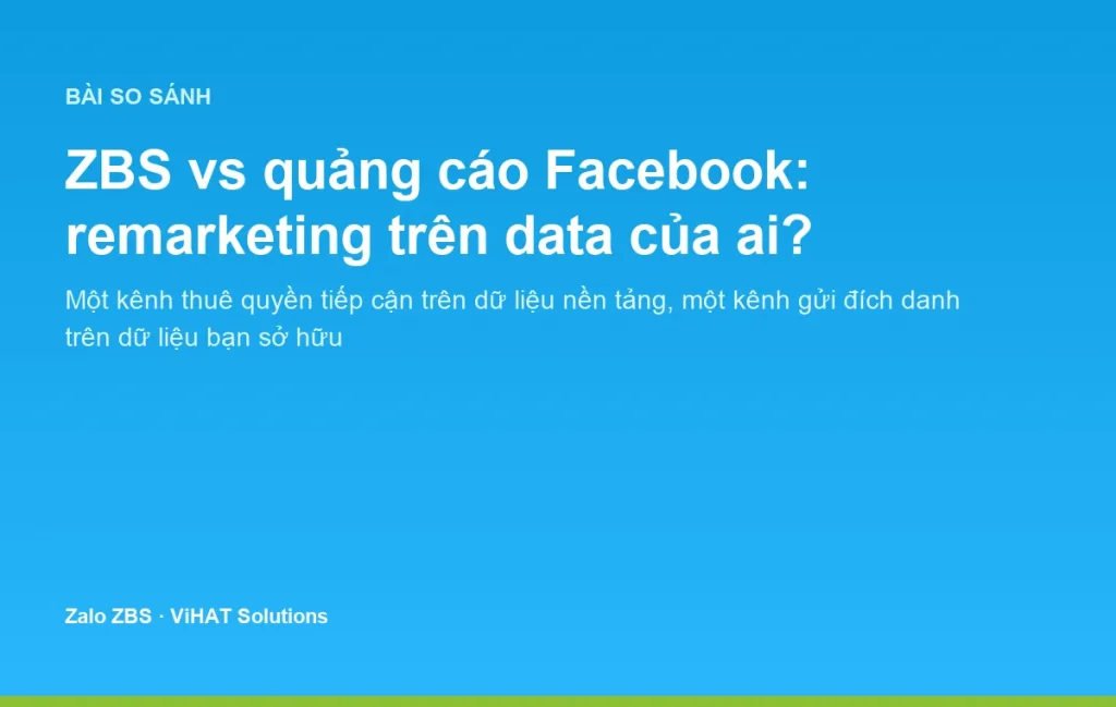 ZBS vs quảng cáo Facebook: so sánh hai kênh dưới góc nhìn ai sở hữu dữ liệu khách hàng