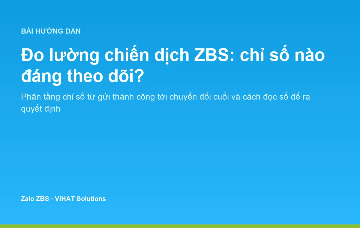 Đo lường chiến dịch ZBS theo tầng chỉ số giúp doanh nghiệp biết chính xác khâu nào cần sửa
