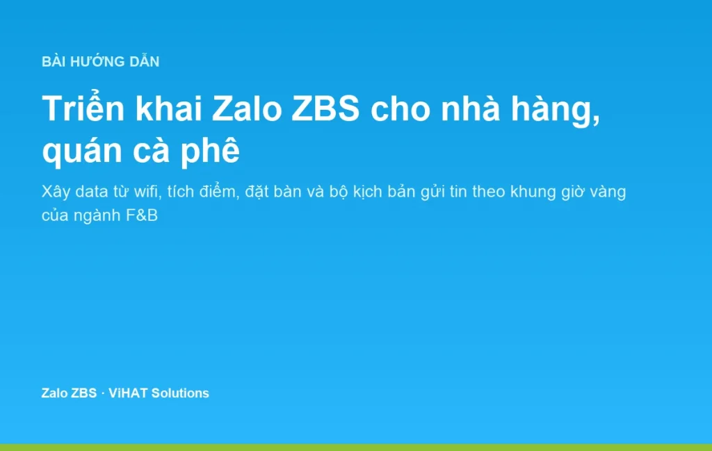 Hướng dẫn triển khai Zalo ZBS cho nhà hàng, quán cà phê từ xây data tới kịch bản gửi tin