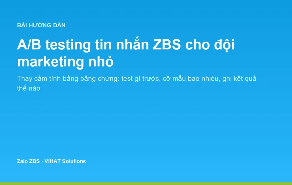 A/B testing tin nhắn ZBS giúp đội marketing nhỏ thay quyết định cảm tính bằng kết quả đã kiểm chứng
