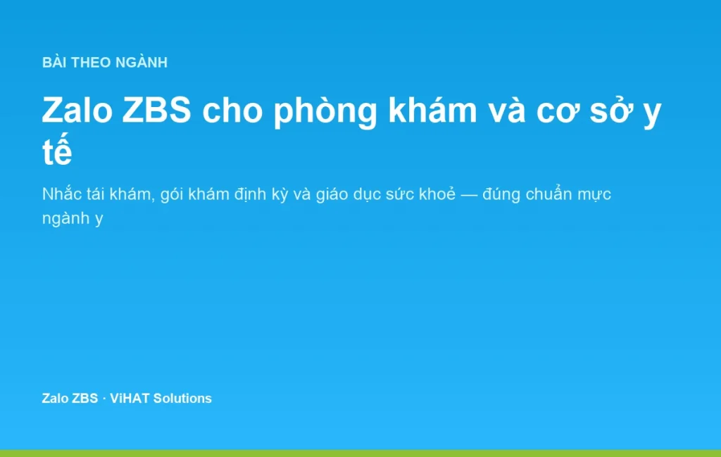 Zalo ZBS giúp phòng khám và cơ sở y tế nhắc lịch, chăm sóc bệnh nhân đúng chuẩn mực ngành
