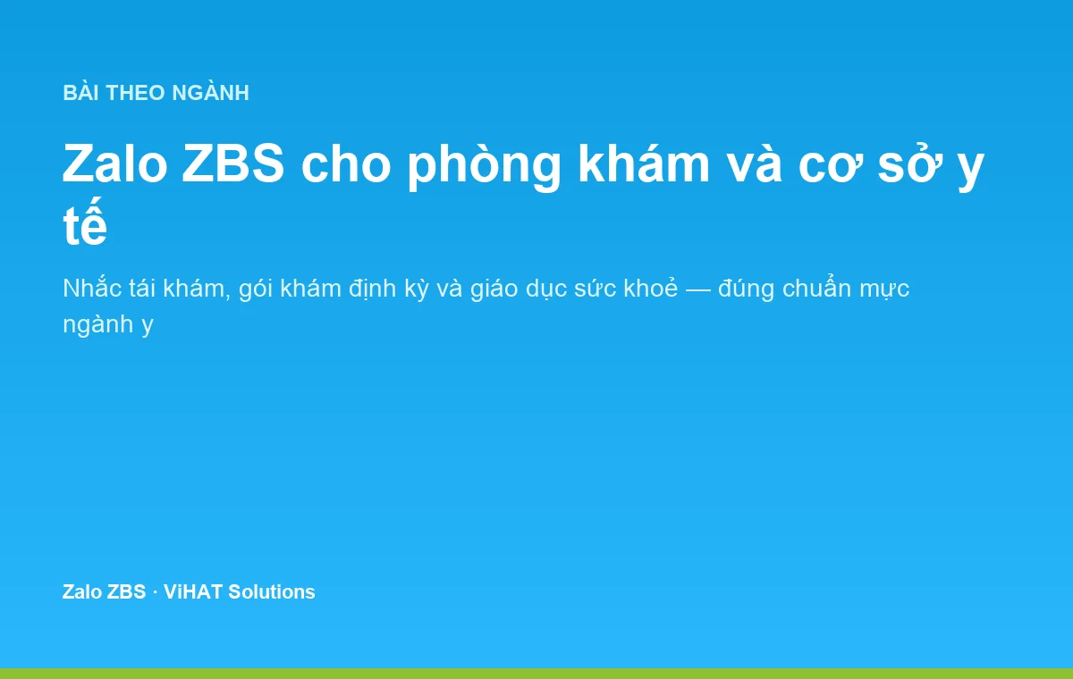 Zalo ZBS giúp phòng khám và cơ sở y tế nhắc lịch, chăm sóc bệnh nhân đúng chuẩn mực ngành