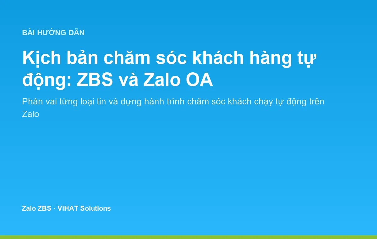 Phối hợp ZBS và Zalo OA để dựng hệ thống chăm sóc khách hàng tự động cho doanh nghiệp Việt