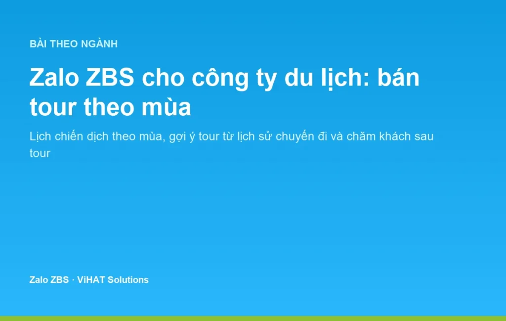 Zalo ZBS giúp công ty du lịch bán tour theo mùa và chăm sóc khách sau mỗi chuyến đi