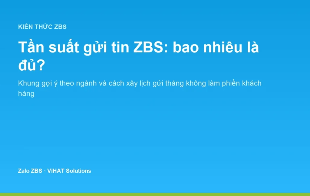 Tần suất gửi tin ZBS hợp lý là yếu tố quyết định sức khoẻ dài hạn của kênh