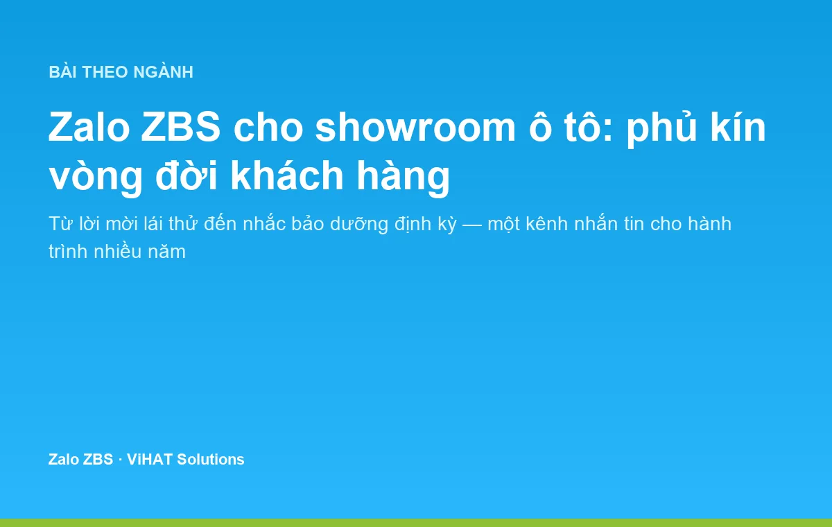 Zalo ZBS giúp showroom ô tô duy trì liên lạc với khách hàng suốt vòng đời sở hữu xe
