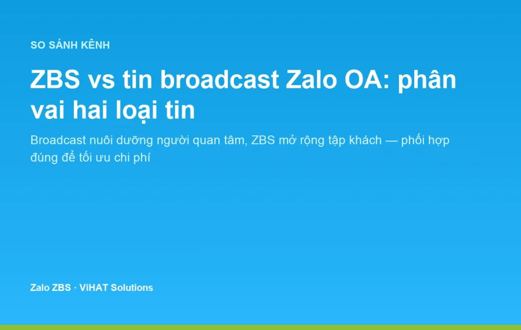ZBS và broadcast Zalo OA là hai loại tin bổ trợ nhau trong cùng hệ sinh thái Zalo