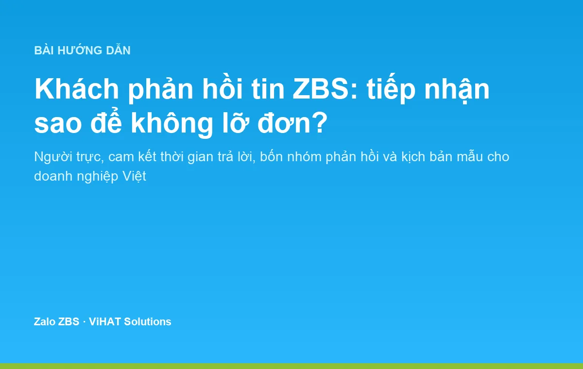 Quy trình tiếp nhận phản hồi khách hàng sau chiến dịch tin nhắn Zalo ZBS