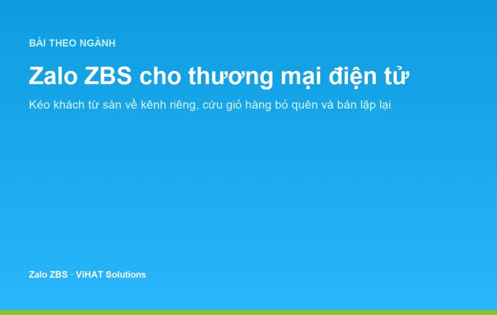 Zalo ZBS giúp shop thương mại điện tử xây kênh khách hàng riêng, giảm phụ thuộc vào sàn