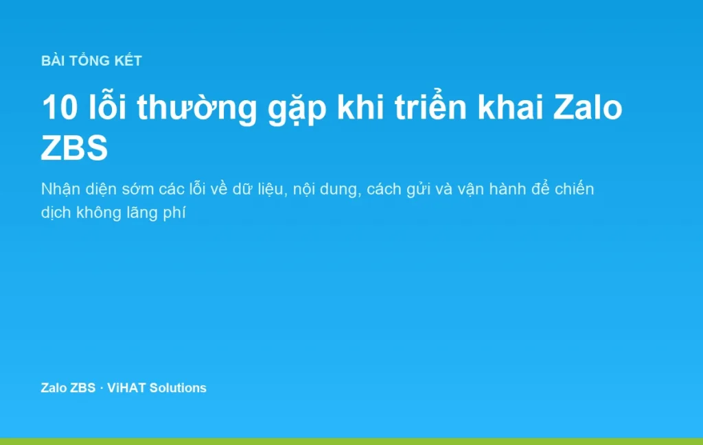 10 lỗi thường gặp khi triển khai Zalo ZBS và cách phòng tránh cho doanh nghiệp Việt