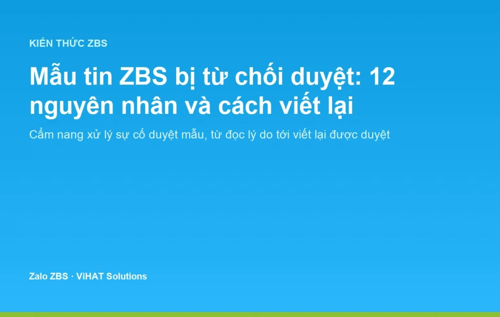 Mẫu tin ZBS bị từ chối duyệt là tình huống thường gặp, hiểu vòng duyệt mẫu giúp bạn nộp là qua