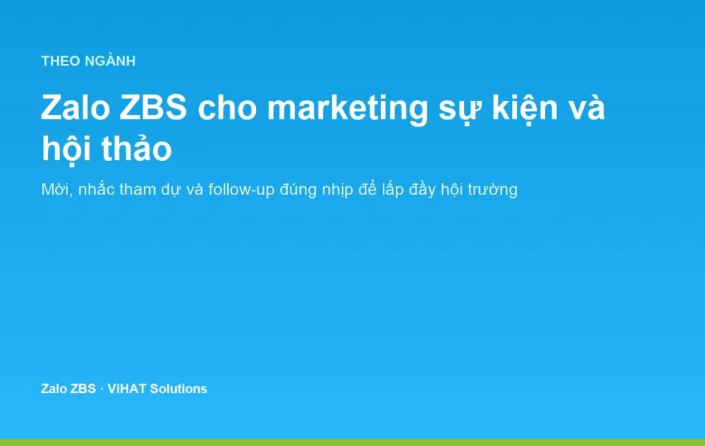 Zalo ZBS điều phối toàn bộ chuỗi chạm khách trước, trong và sau sự kiện.