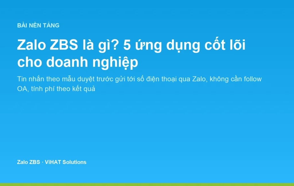 Zalo ZBS — tên gọi mới của dịch vụ ZNS: kênh tin nhắn gửi tới số điện thoại qua Zalo, không cần khách follow OA