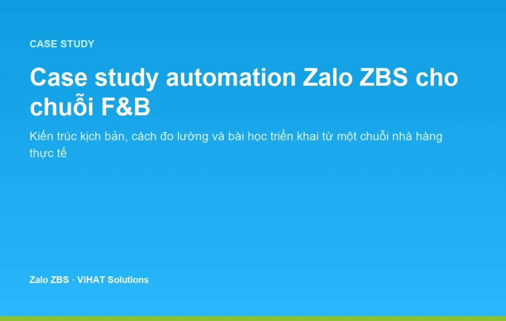 Case study automation Zalo ZBS cho chuỗi F&B: phương pháp kích hoạt khách hàng cũ từ dữ liệu POS